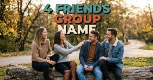 4 Friends Group Name