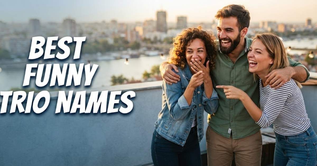 Best Funny Trio Names